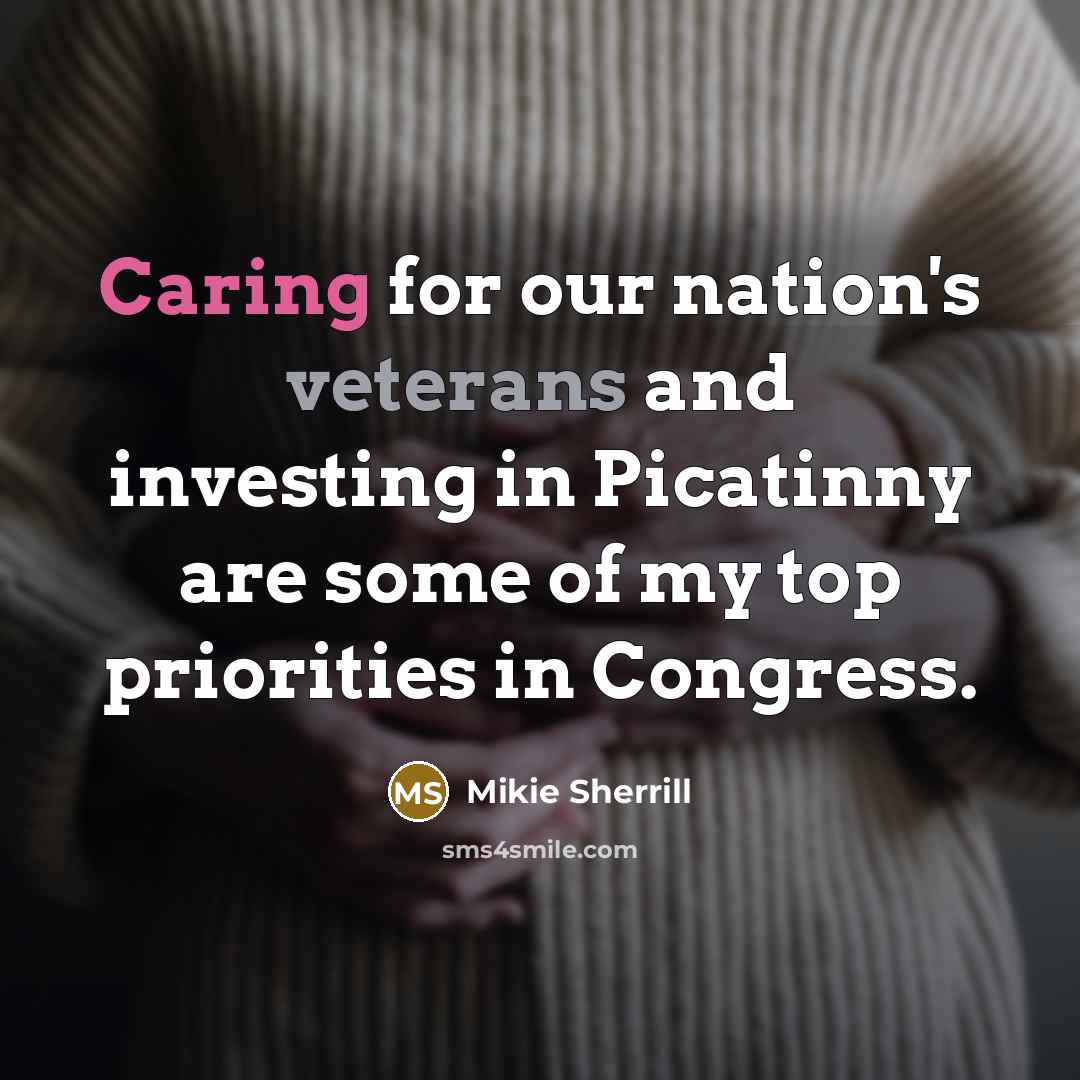 “Caring for our nation's veterans and investing in Picatinny are some of my top priorities in Congress.” quote by Mikie Sherrill