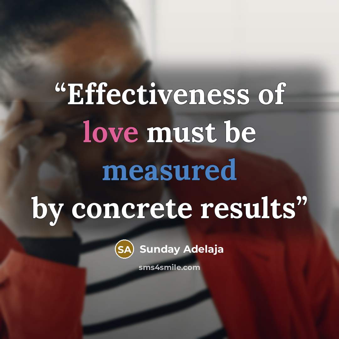 “Effectiveness of love must be measured by concrete results” quote by Sunday Adelaja