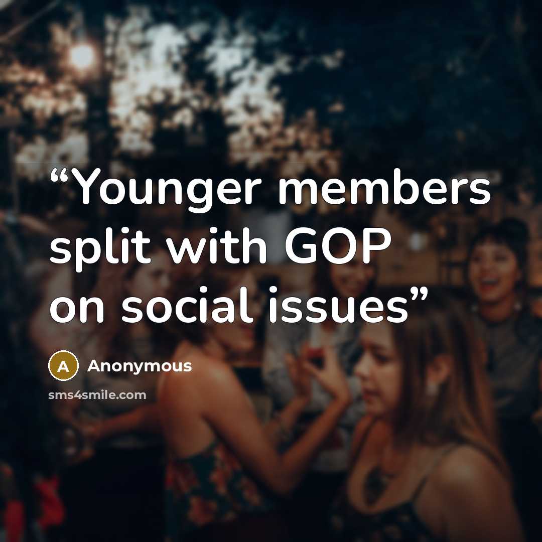 “Younger members split with GOP on social issues” quote by Anonymous