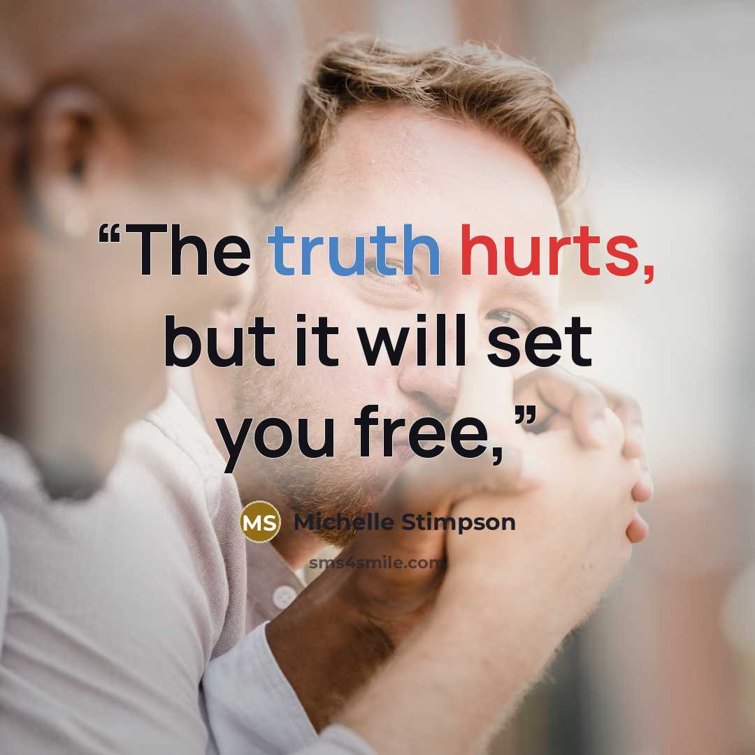“The truth hurts, but it will set you free,” quote by Michelle Stimpson