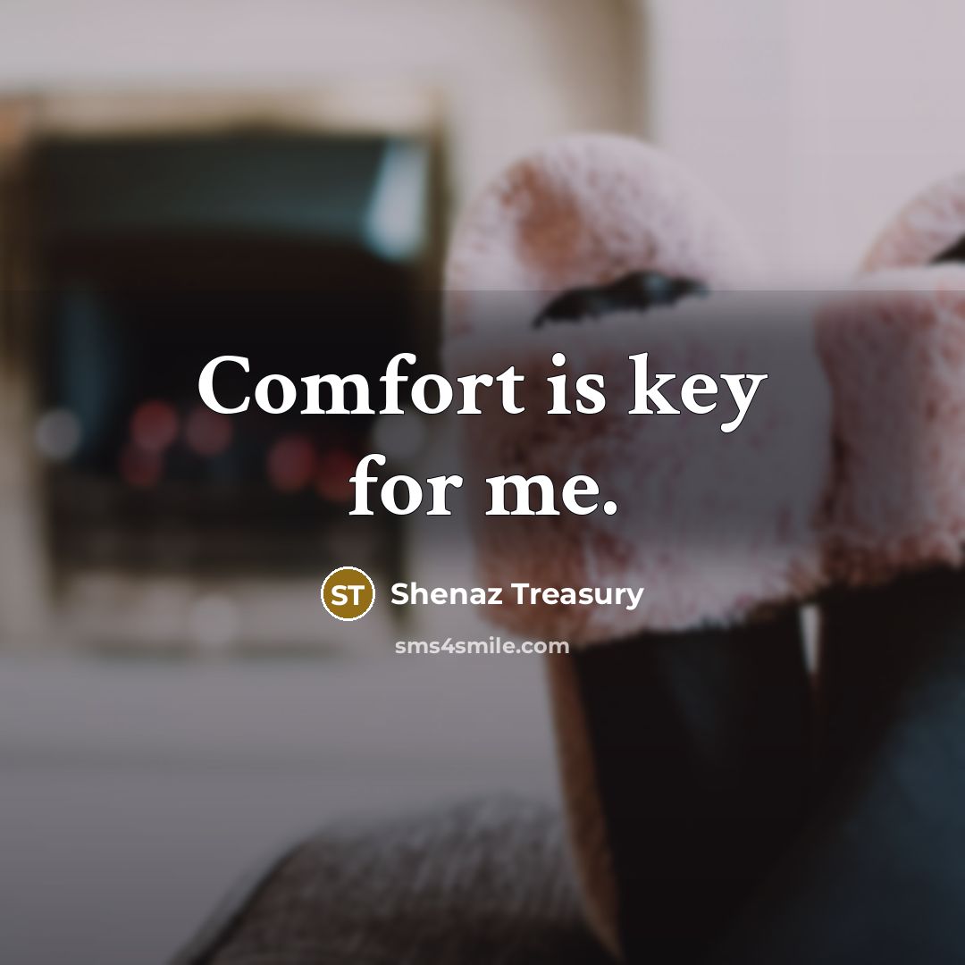 “Comfort is key for me.” quote by Shenaz Treasury