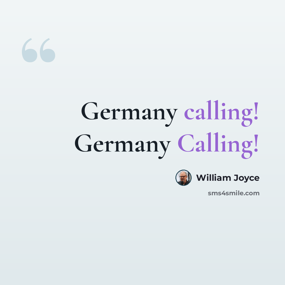 “Germany calling! Germany Calling!” quote by William Joyce