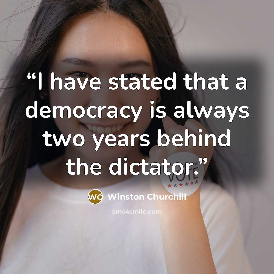 “I have stated that a democracy is always two years behind the dictator.” quote by Winston Churchill