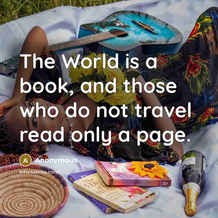 “The World is a book, and those who do not travel read only a page.” quote by Anonymous