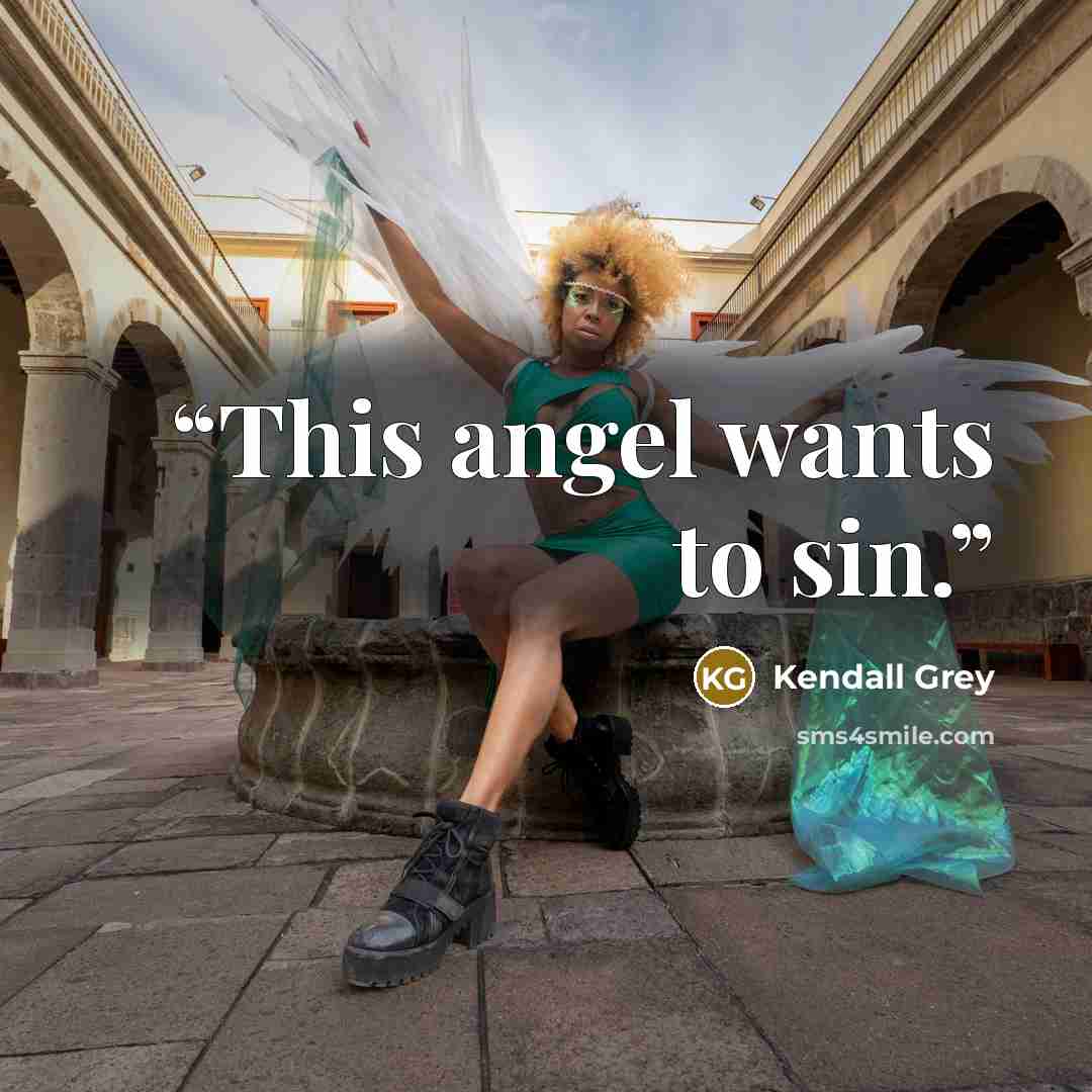“This angel wants to sin.” quote by Kendall Grey