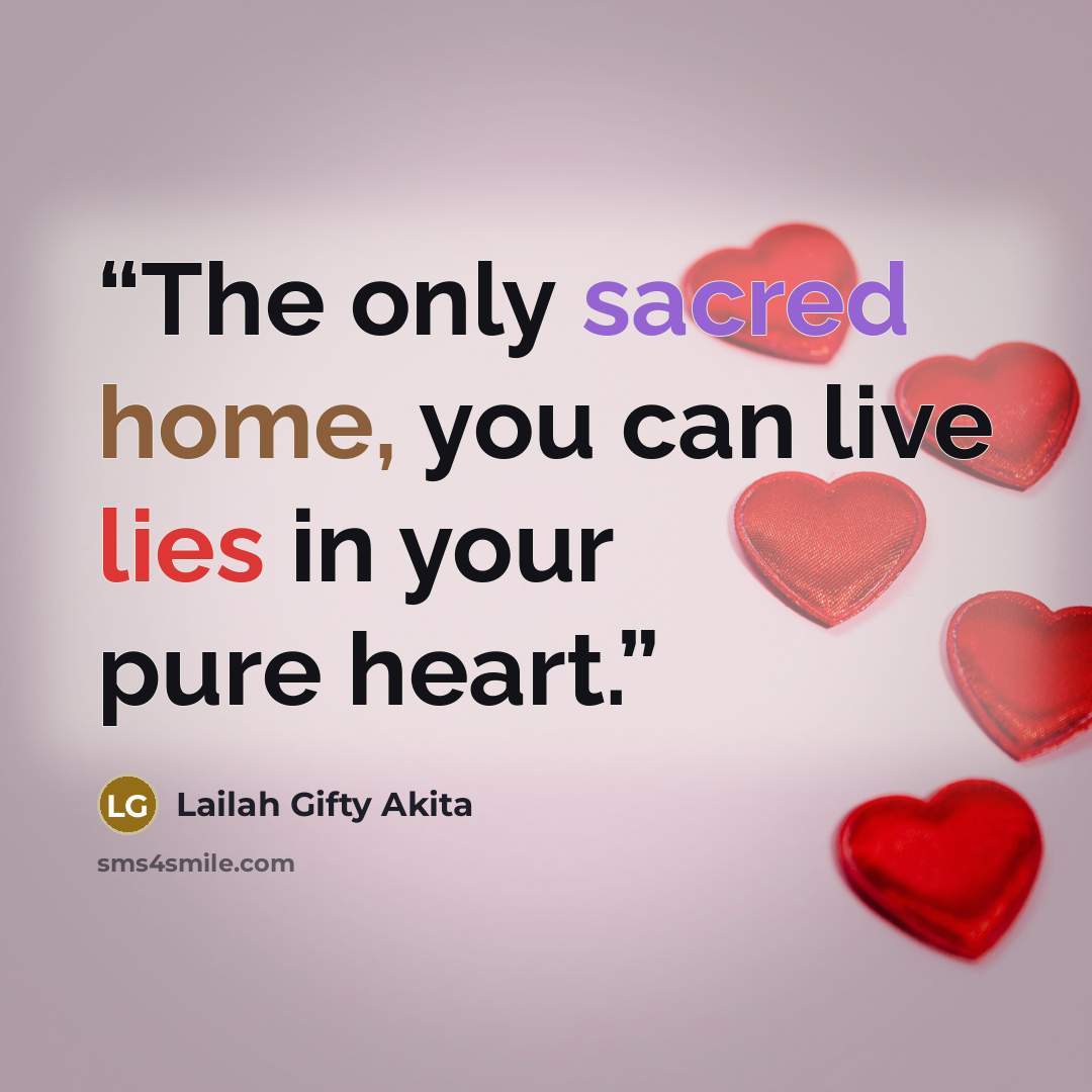 “The only sacred home, you can live lies in your pure heart.” quote by Lailah Gifty Akita