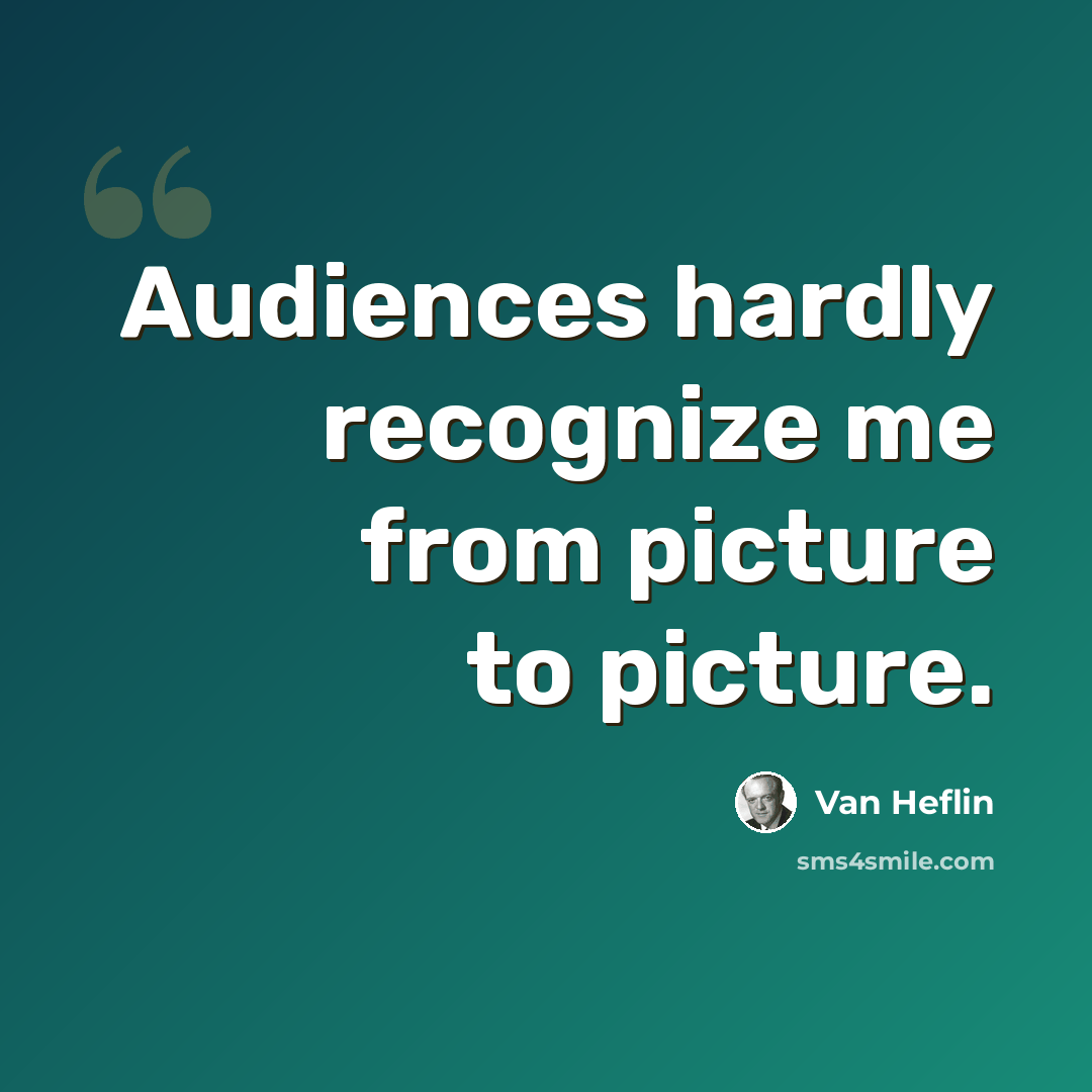 “Audiences hardly recognize me from picture to picture.” quote by Van Heflin