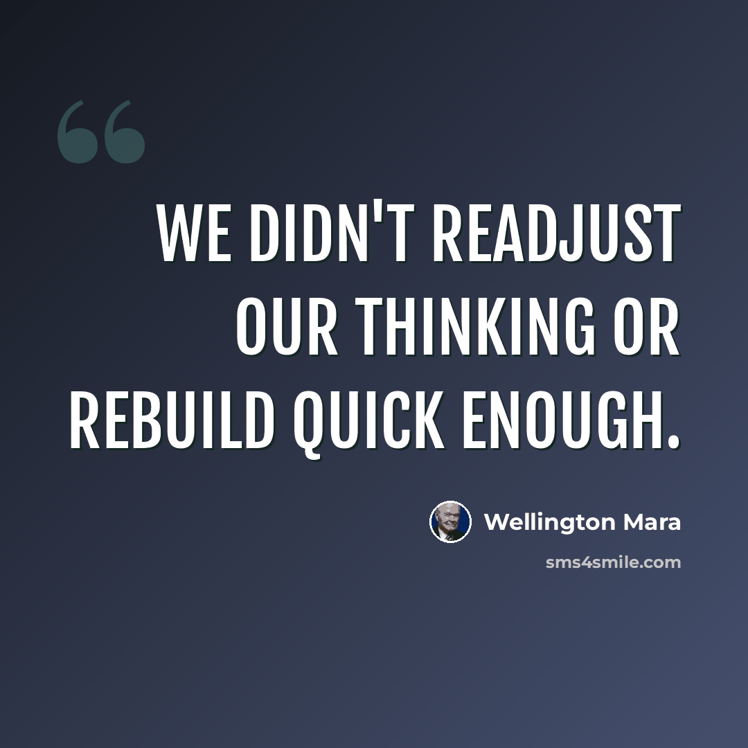 “We didn't readjust our thinking or rebuild quick enough.” quote by Wellington Mara