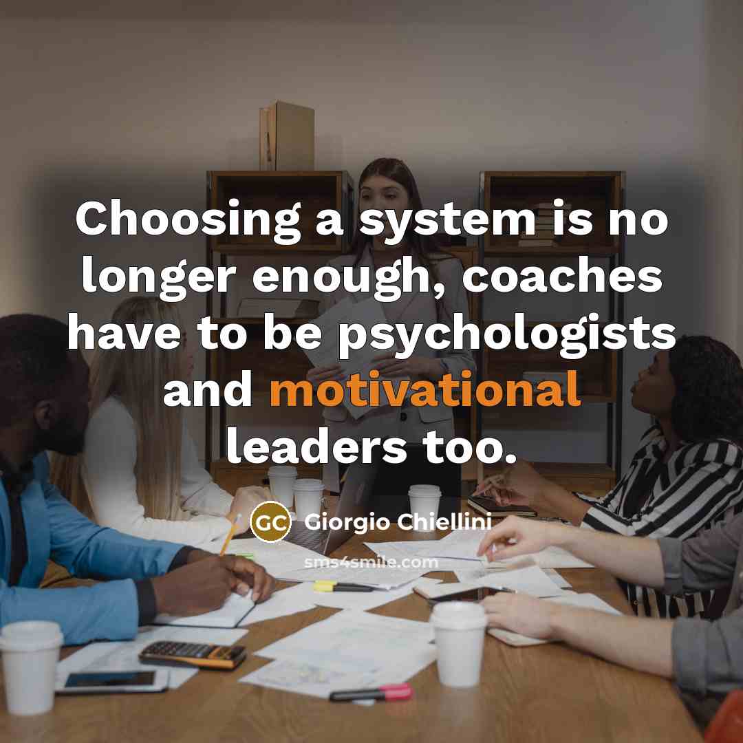 “Choosing a system is no longer enough, coaches have to be psychologists and motivational leaders too.” quote by Giorgio Chiellini