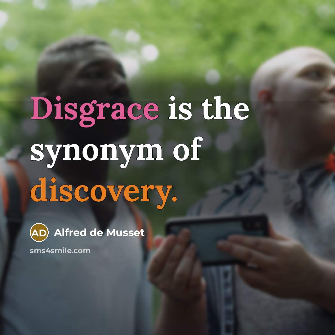 “Disgrace is the synonym of discovery.” quote by Alfred de Musset