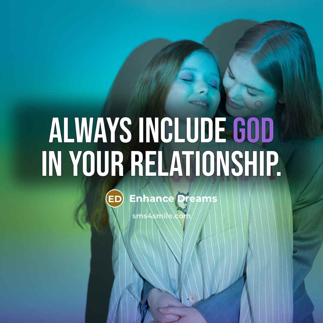 “Always include God in your relationship.” quote by Enhance Dreams