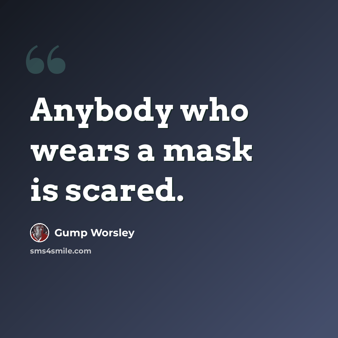 “Anybody who wears a mask is scared.” quote by Gump Worsley