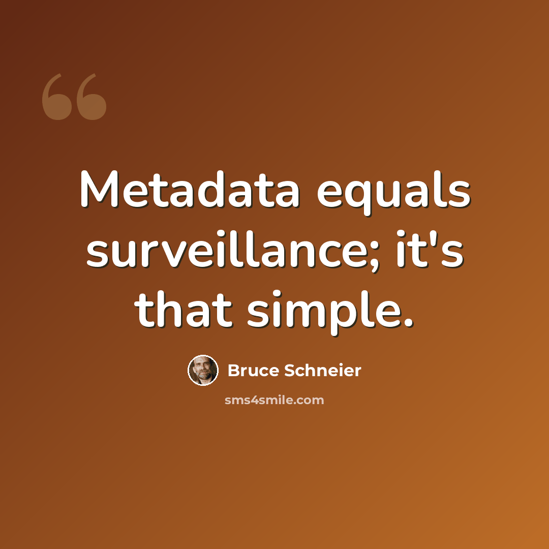 “Metadata equals surveillance; it's that simple.” quote by Bruce Schneier