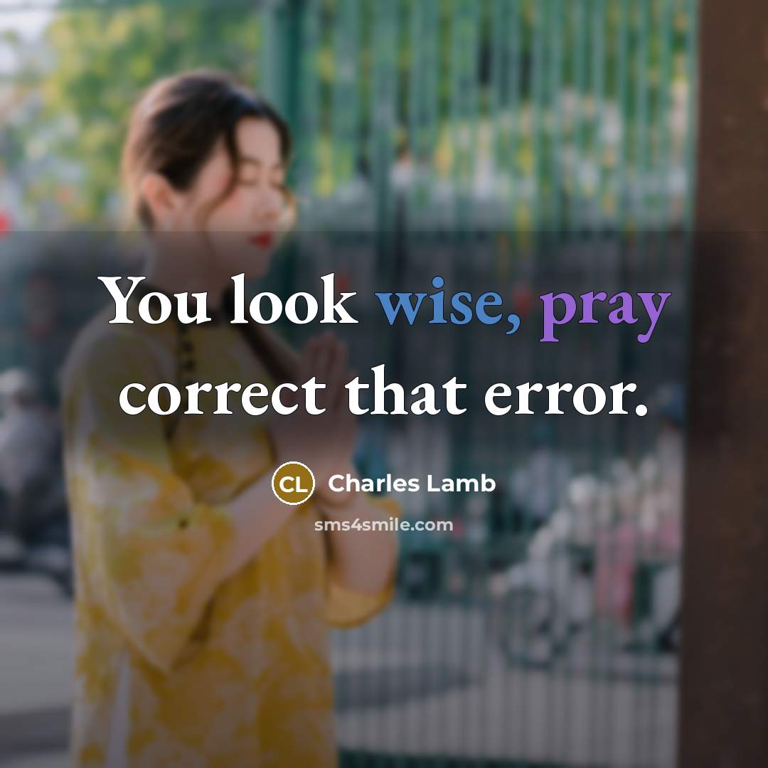 “You look wise, pray correct that error.” quote by Charles Lamb