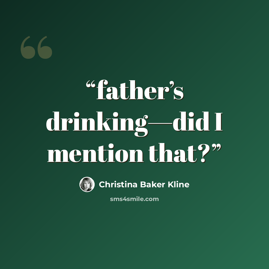“father’s drinking—did I mention that?” quote by Christina Baker Kline