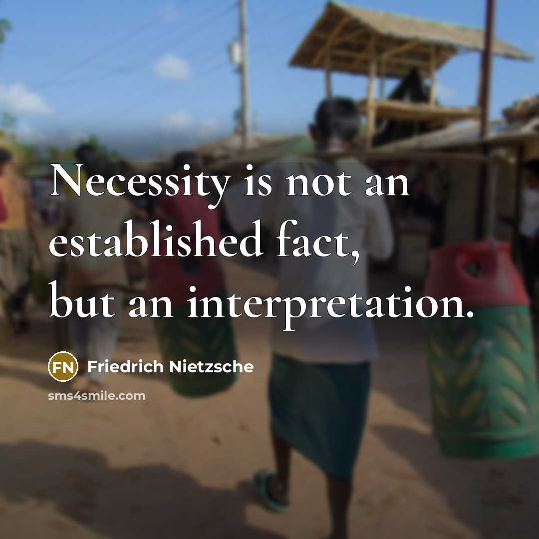 “Necessity is not an established fact, but an interpretation.” quote by Friedrich Nietzsche