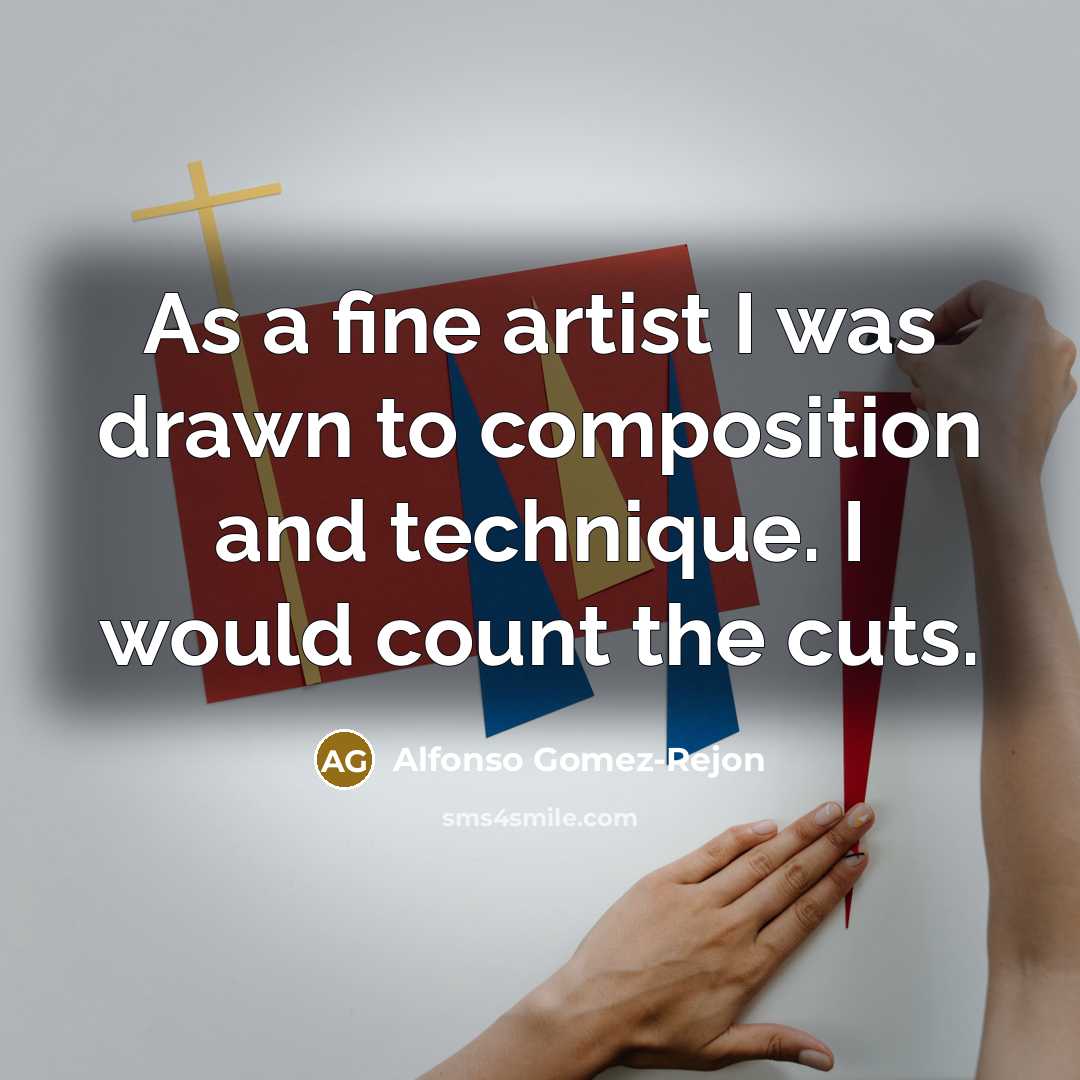 “As a fine artist I was drawn to composition and technique. I would count the cuts.” quote by Alfonso Gomez-Rejon