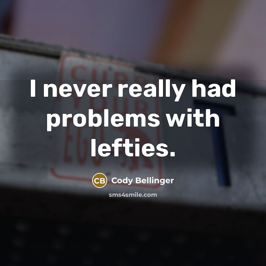 “I never really had problems with lefties.” quote by Cody Bellinger