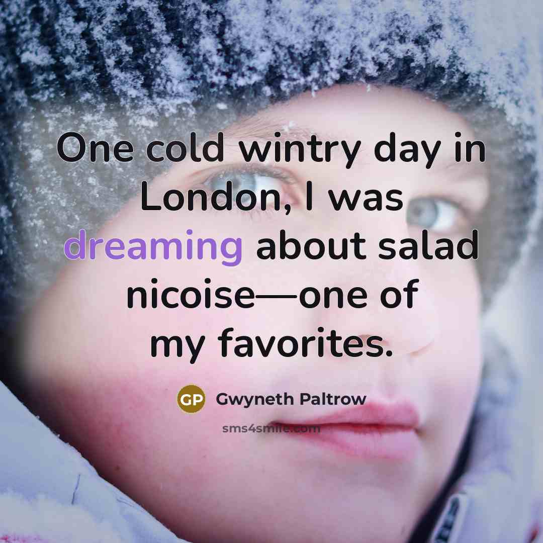“One cold wintry day in London, I was dreaming about salad nicoise—one of my favorites.” quote by Gwyneth Paltrow