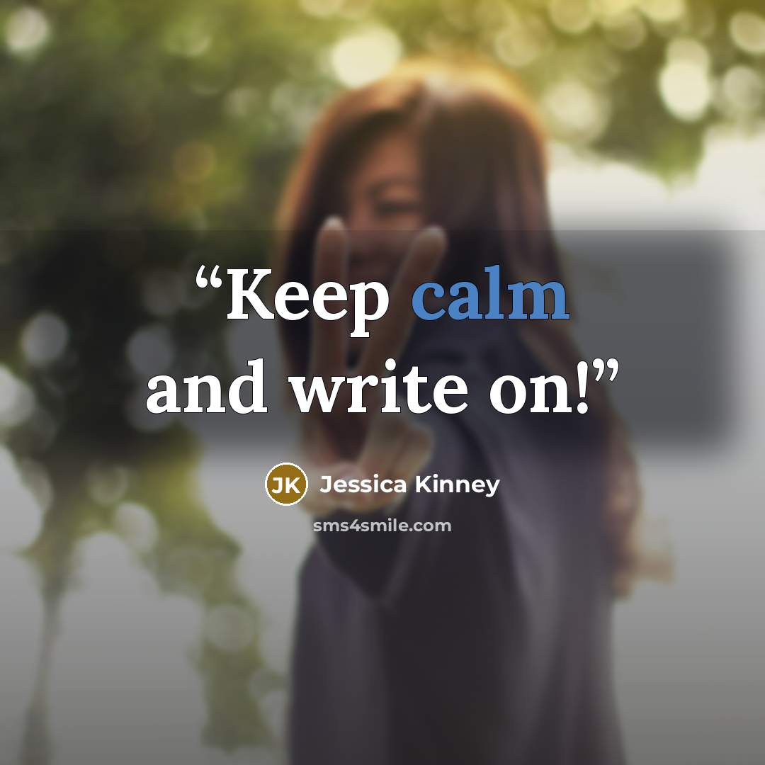 “Keep calm and write on!” quote by Jessica Kinney