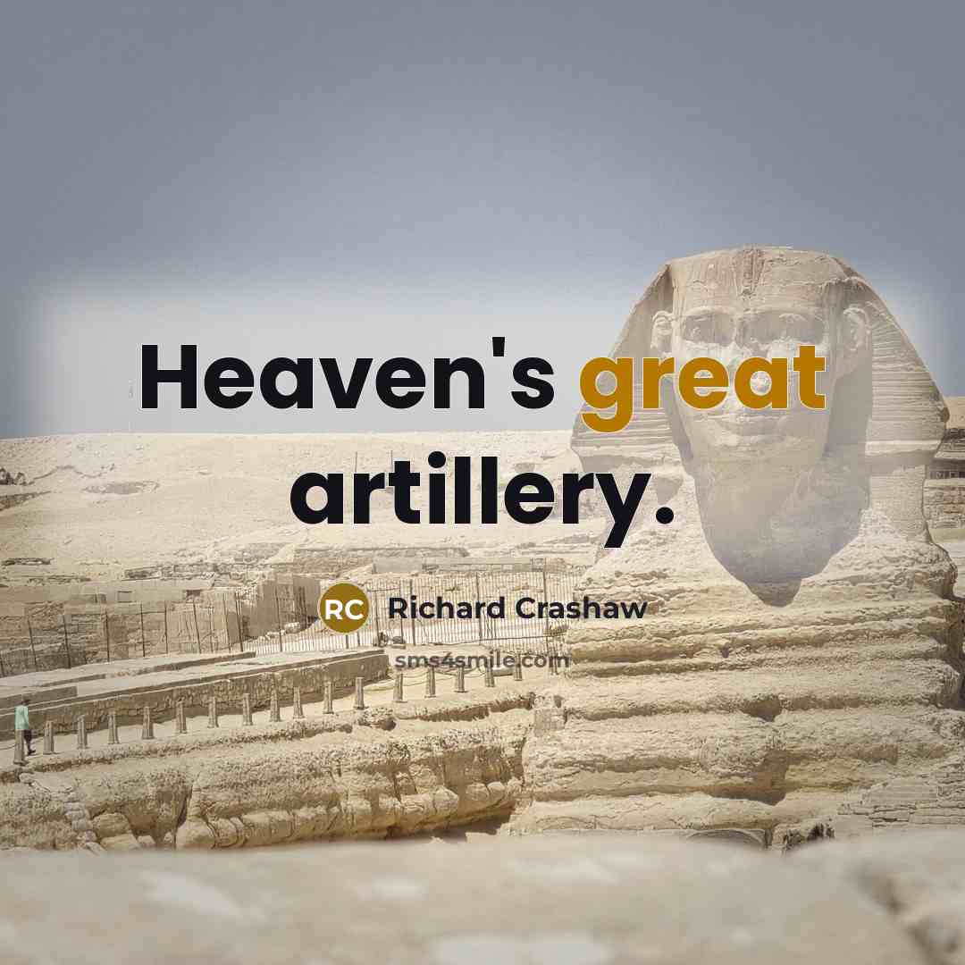 “Heaven's great artillery.” quote by Richard Crashaw