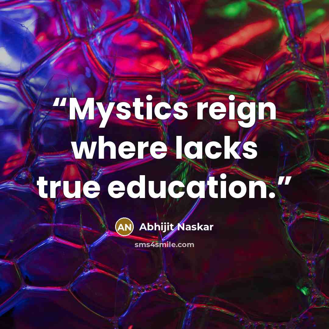 “Mystics reign where lacks true education.” quote by Abhijit Naskar