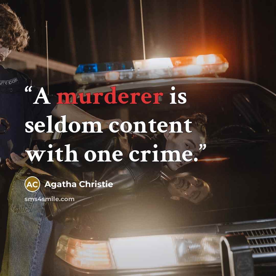 “A murderer is seldom content with one crime.” quote by Agatha Christie