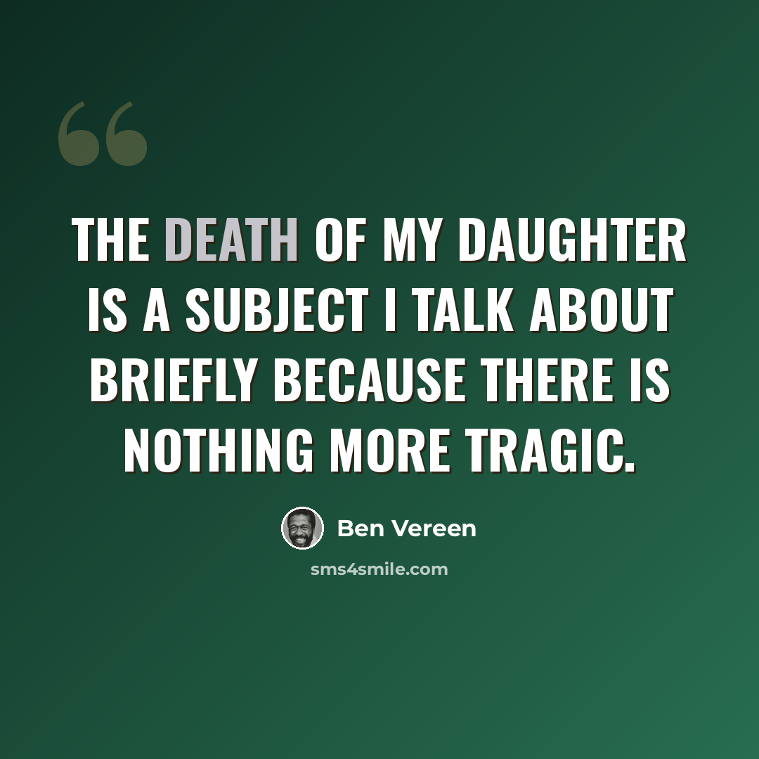 “The death of my daughter is a subject I talk about briefly because there is nothing more tragic.” quote by Ben Vereen