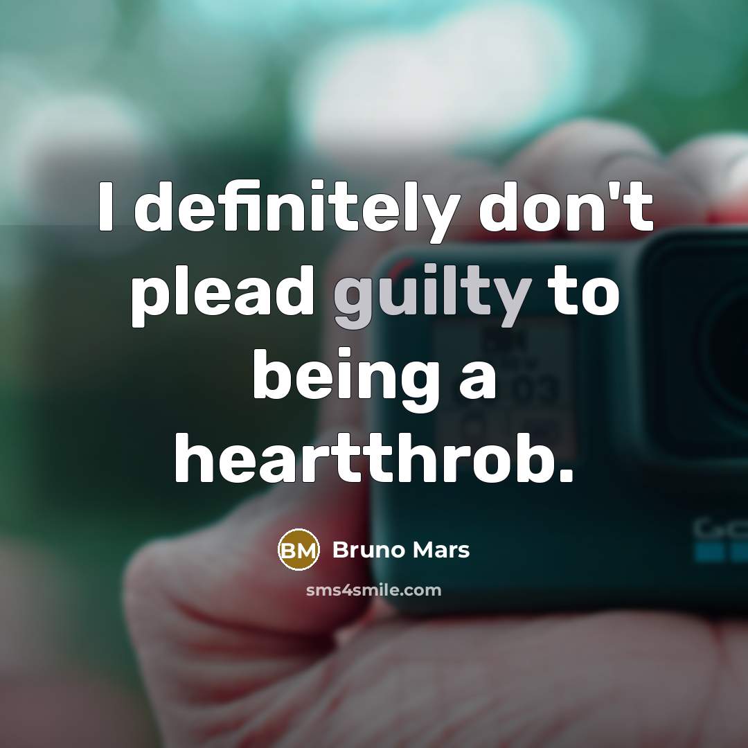 “I definitely don't plead guilty to being a heartthrob.” quote by Bruno Mars