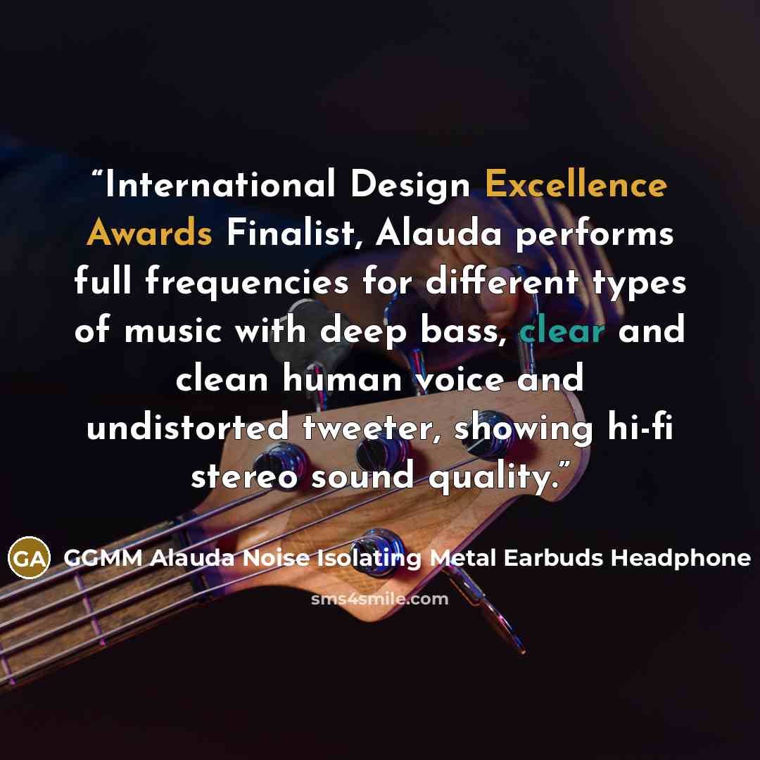 “International Design Excellence Awards Finalist, Alauda performs full frequencies for different types of music with deep bass, clear and clean human voice and undistorted tweeter, showing hi-fi stereo sound quality.” quote by GGMM Alauda Noise Isolating Metal Earbuds Headphone
