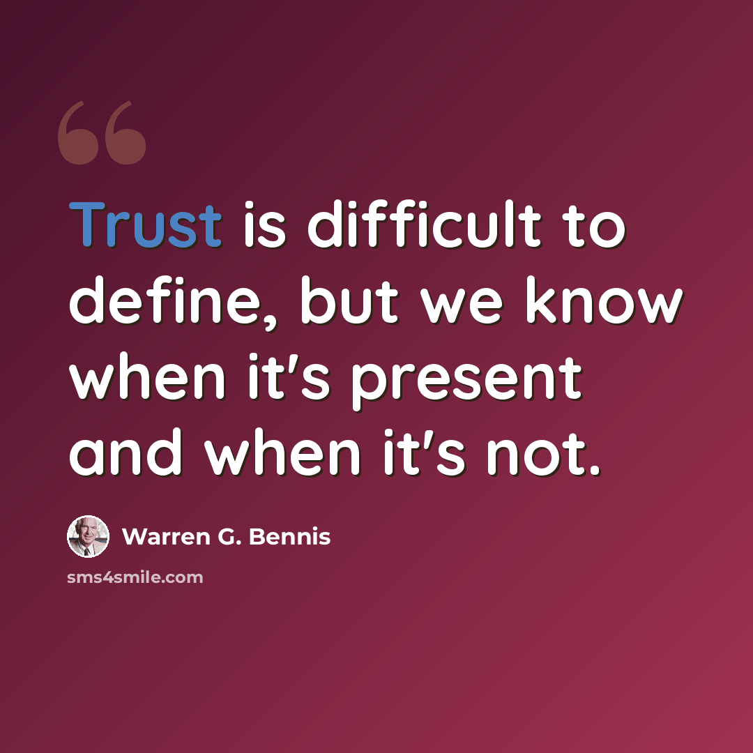 “Trust is difficult to define, but we know when it's present and when it's not.” quote by Warren G. Bennis