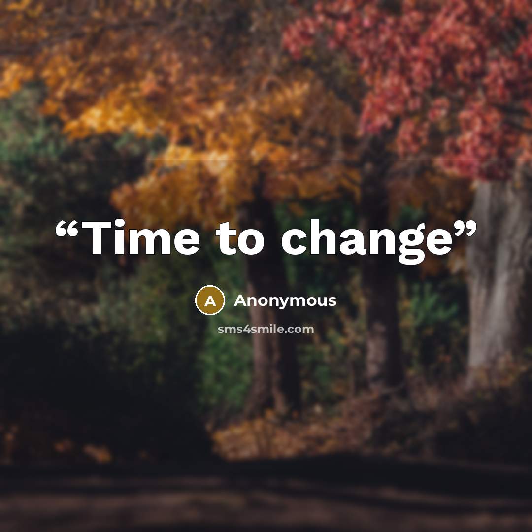 “Time to change” quote by Anonymous