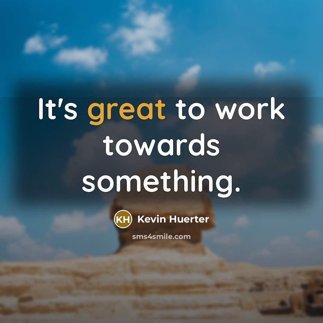 “It's great to work towards something.” quote by Kevin Huerter