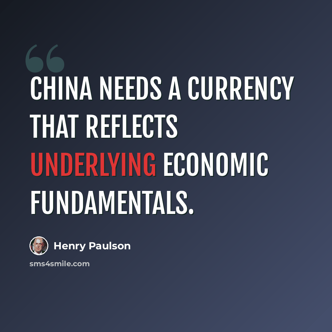 “China needs a currency that reflects underlying economic fundamentals.” quote by Henry Paulson