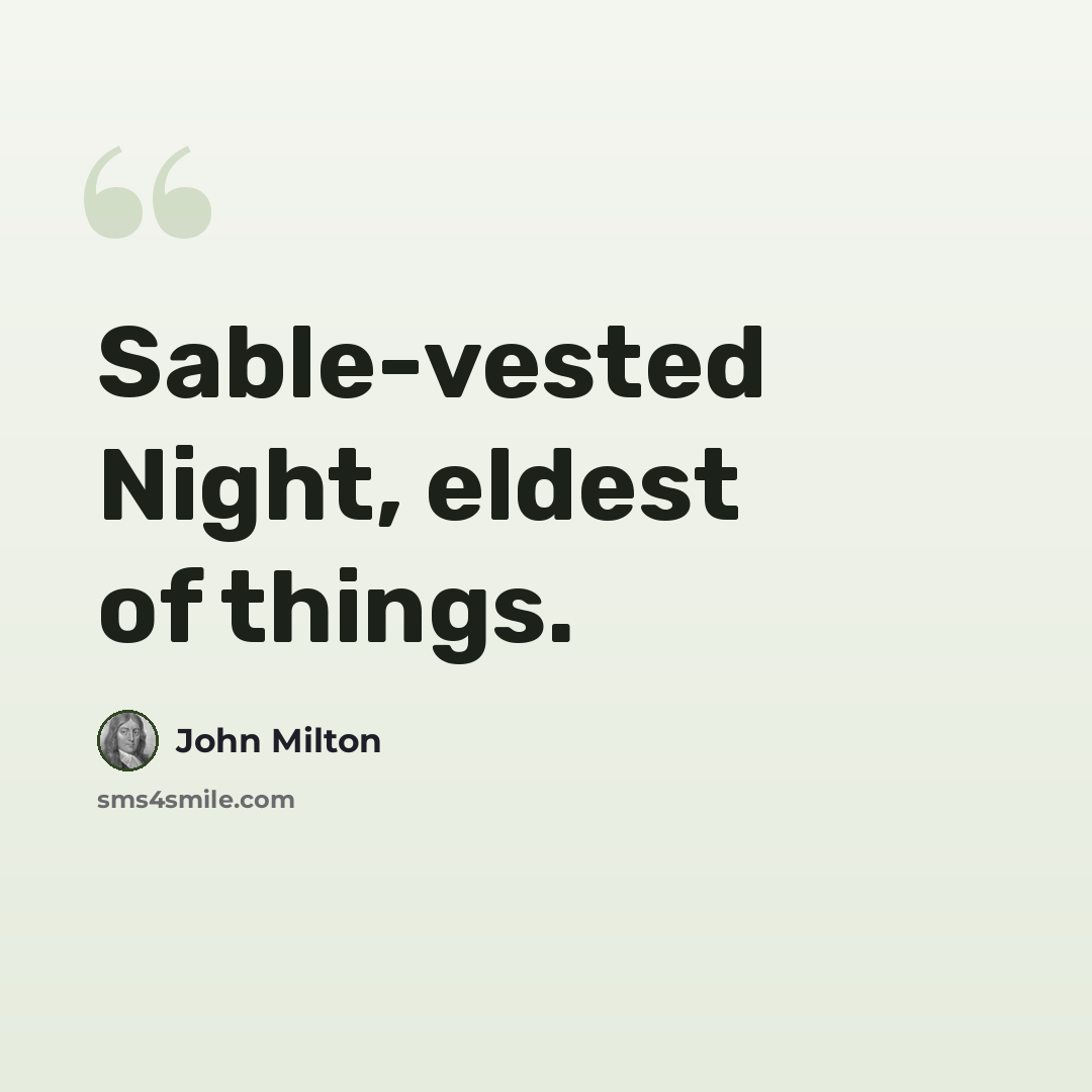 “Sable-vested Night, eldest of things.” quote by John Milton