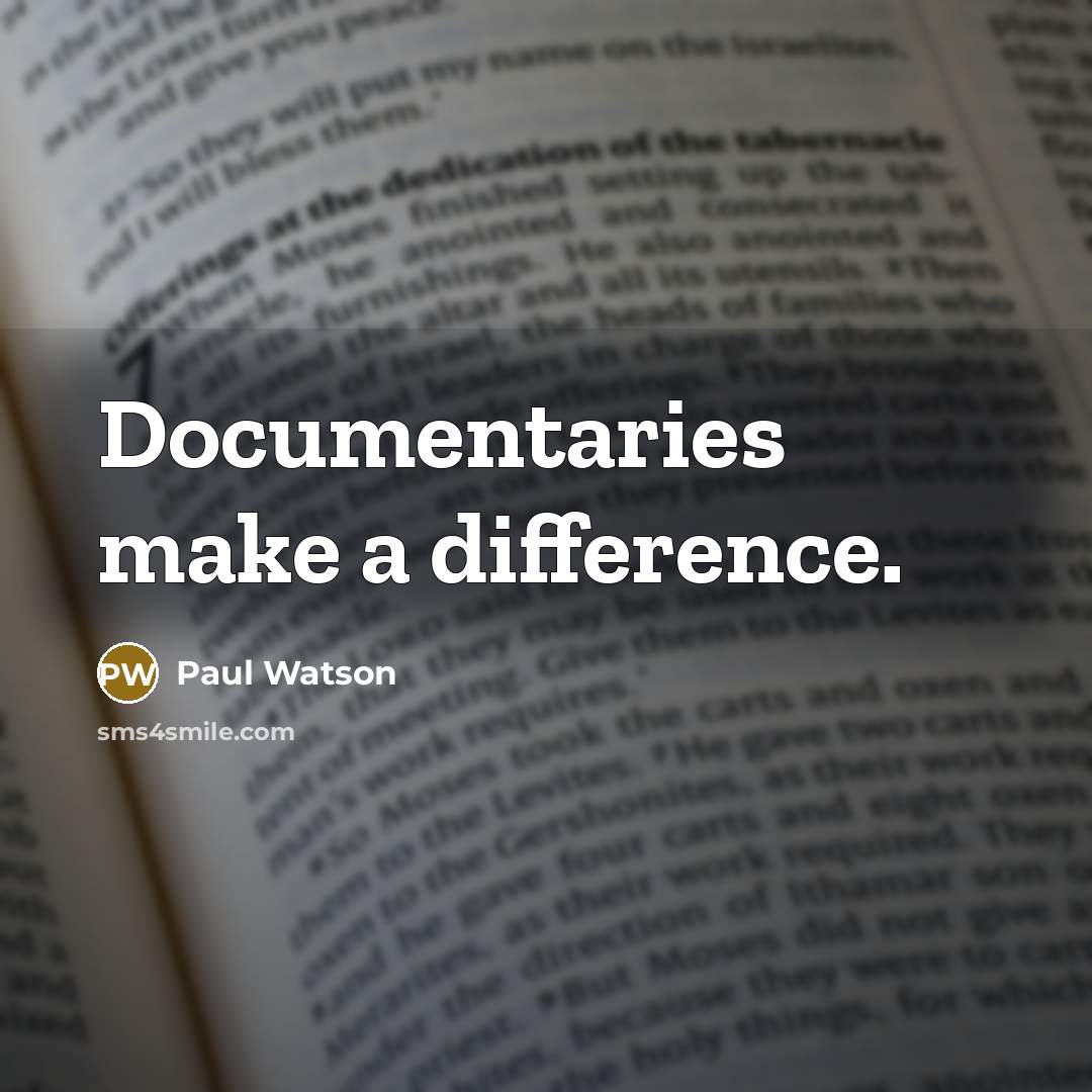 “Documentaries make a difference.” quote by Paul Watson
