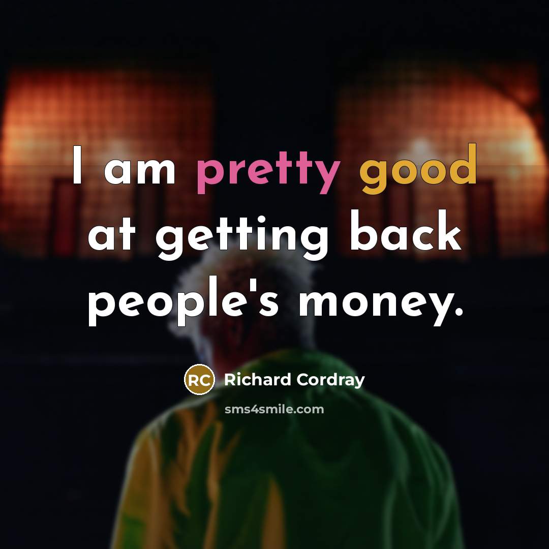 “I am pretty good at getting back people's money.” quote by Richard Cordray