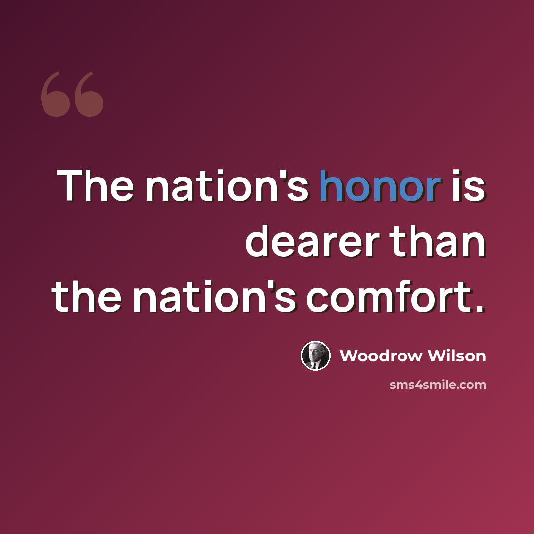 “The nation's honor is dearer than the nation's comfort.” quote by Woodrow Wilson