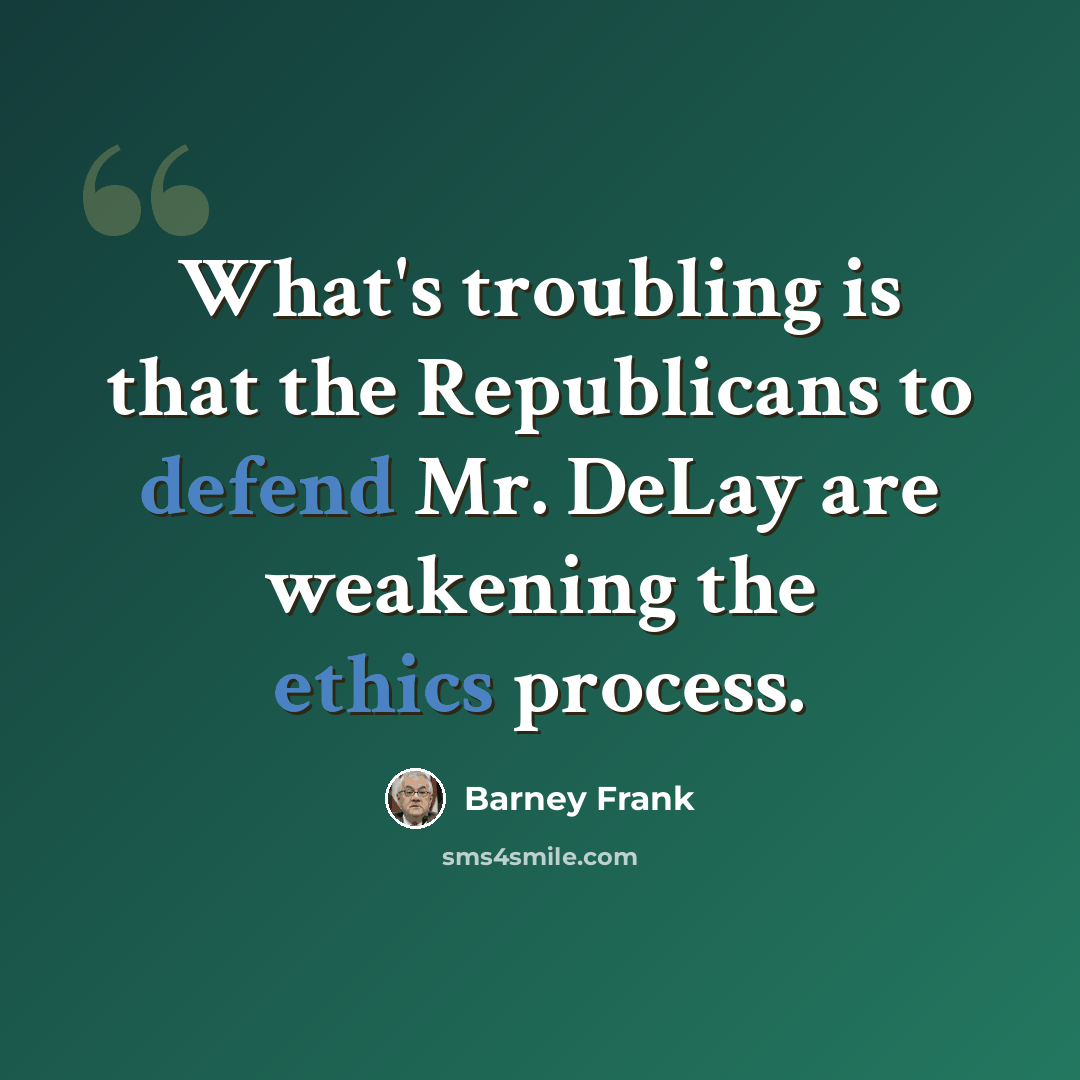 “What's troubling is that the Republicans to defend Mr. DeLay are weakening the ethics process.” quote by Barney Frank