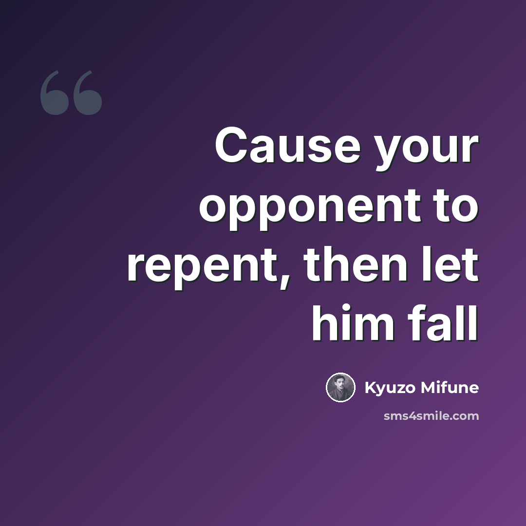 “Cause your opponent to repent, then let him fall” quote by Kyuzo Mifune