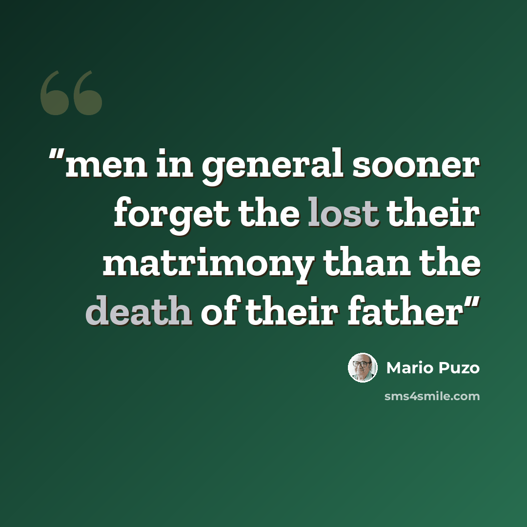 “men in general sooner forget the lost their matrimony than the death of their father” quote by Mario Puzo