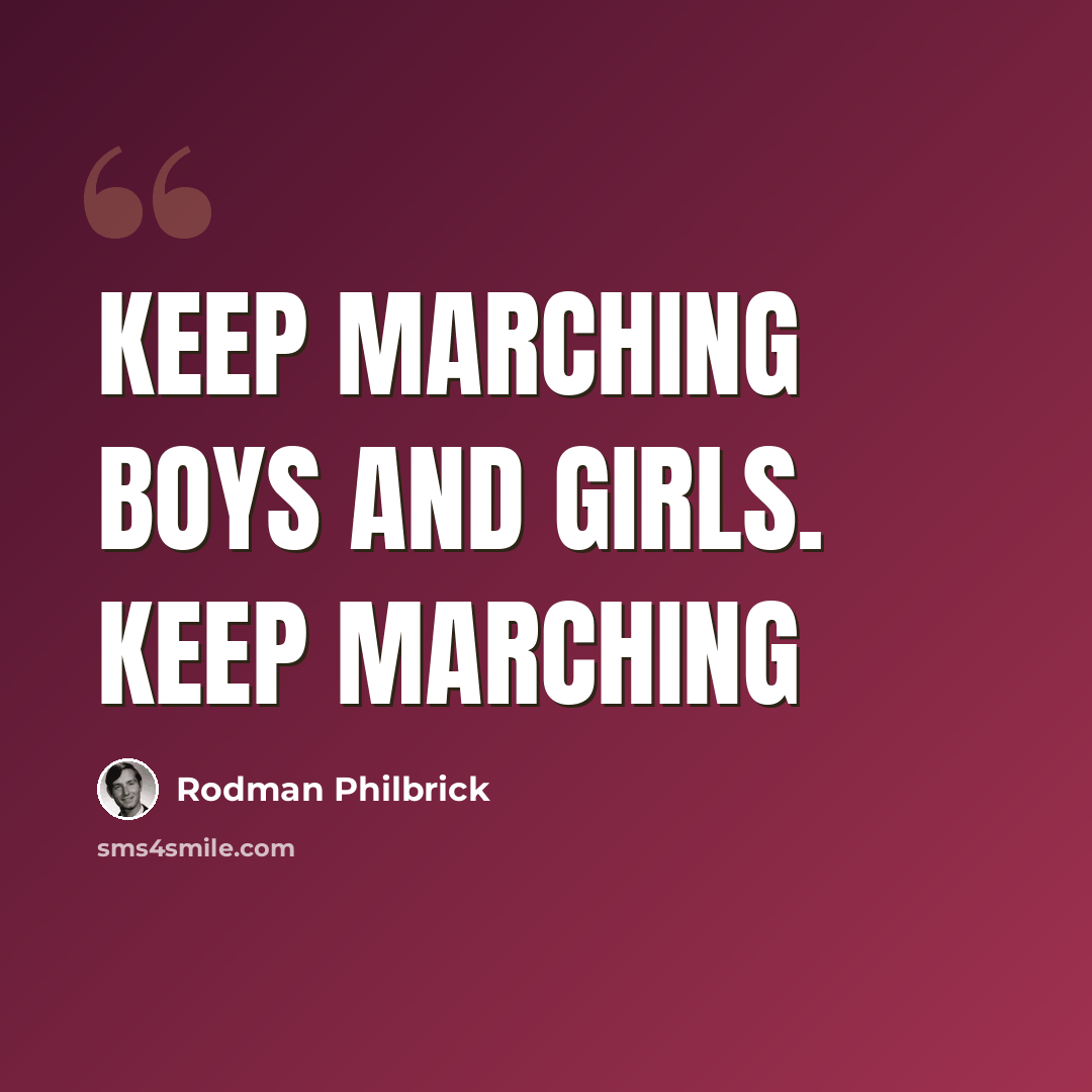 “Keep marching boys and girls. Keep marching” quote by Rodman Philbrick