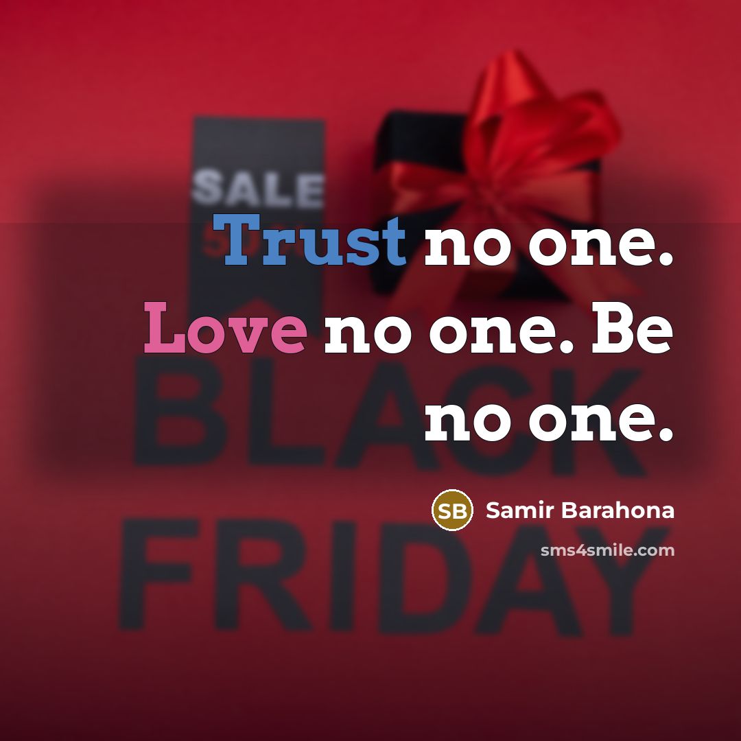 “Trust no one. Love no one. Be no one.” quote by Samir Barahona