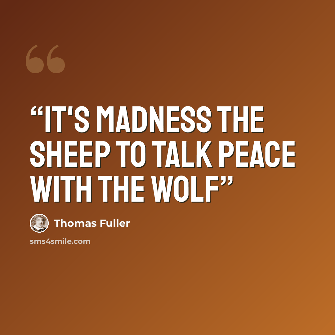 “It's madness the sheep to talk peace with the wolf” quote by Thomas Fuller