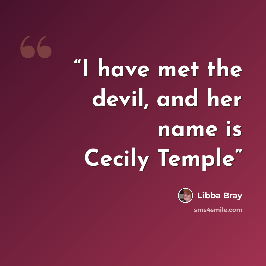 “I have met the devil, and her name is Cecily Temple” quote by Libba Bray