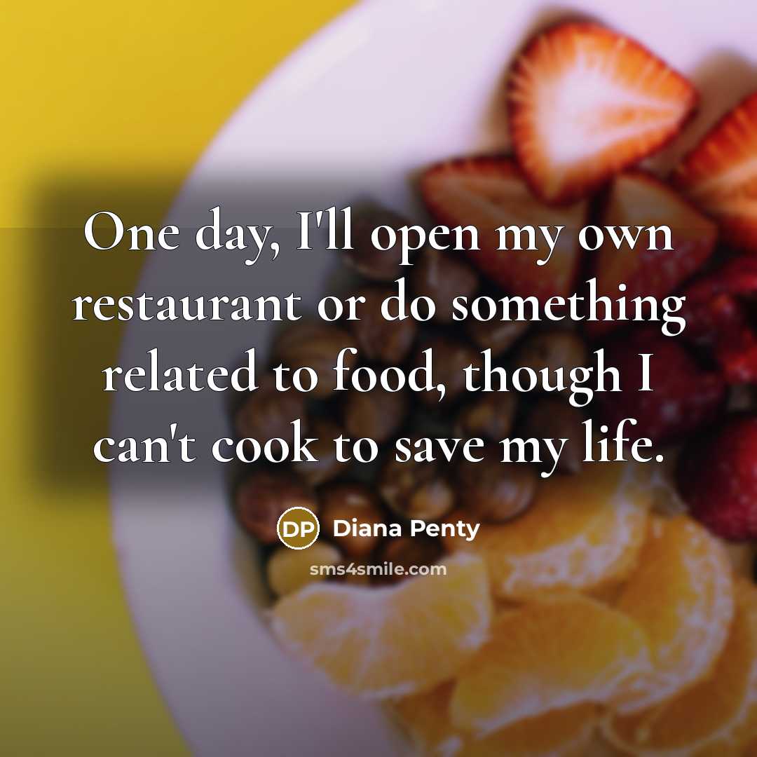 “One day, I'll open my own restaurant or do something related to food, though I can't cook to save my life.” quote by Diana Penty