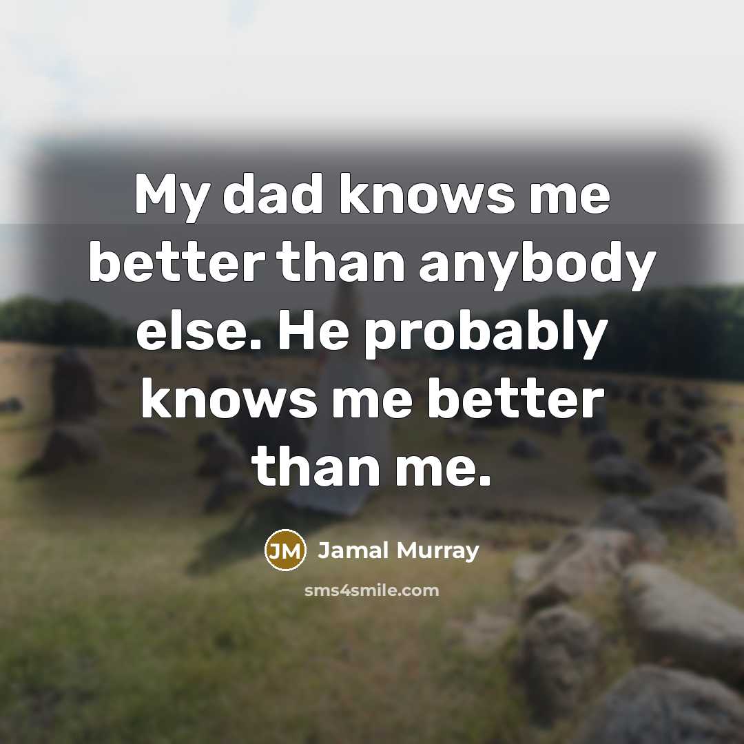 “My dad knows me better than anybody else. He probably knows me better than me.” quote by Jamal Murray