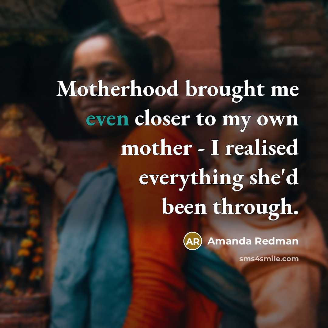 “Motherhood brought me even closer to my own mother - I realised everything she'd been through.” quote by Amanda Redman