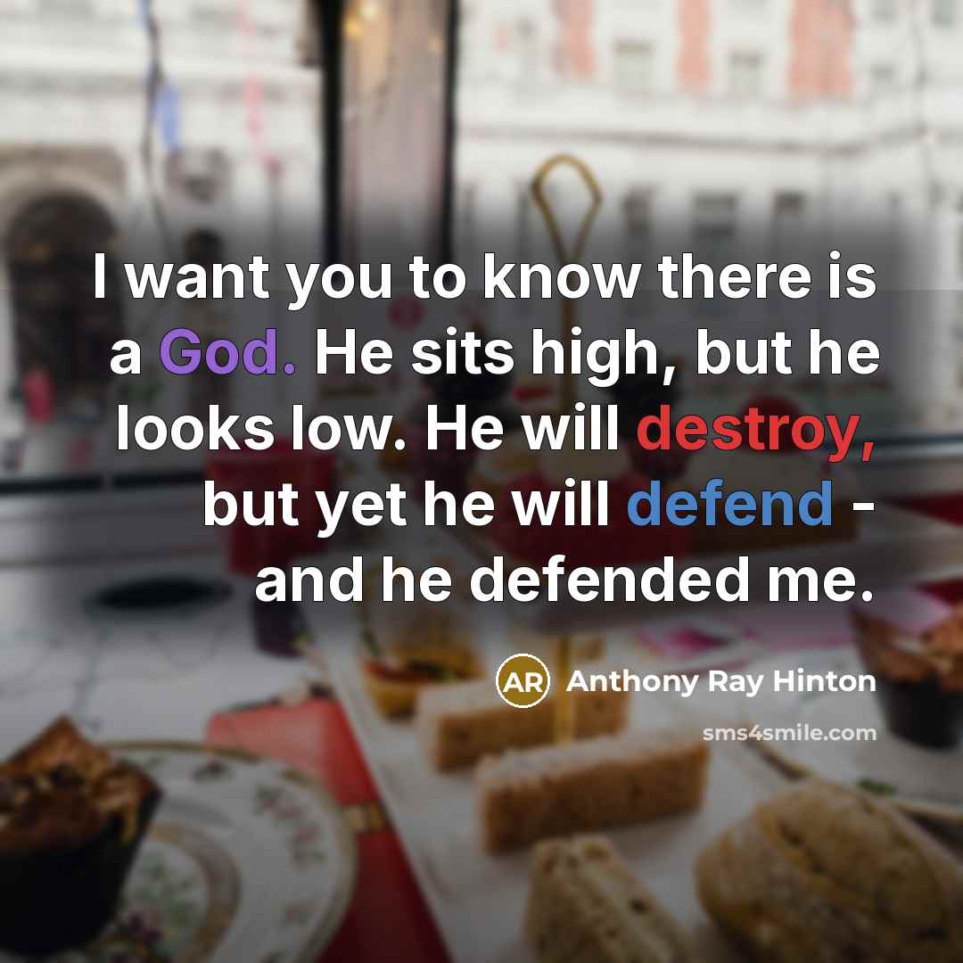 “I want you to know there is a God. He sits high, but he looks low. He will destroy, but yet he will defend - and he defended me.” quote by Anthony Ray Hinton