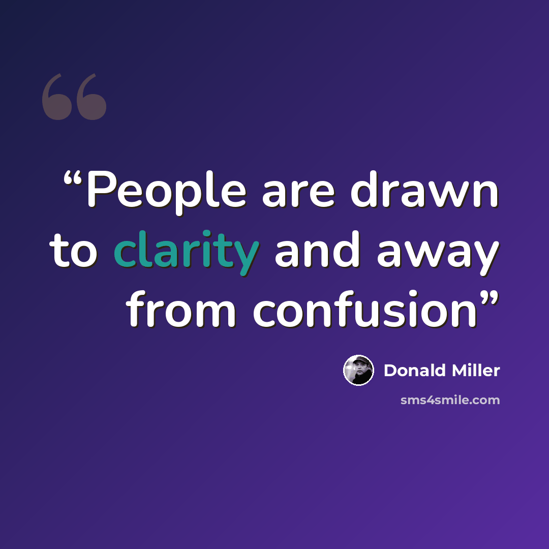 “People are drawn to clarity and away from confusion” quote by Donald Miller